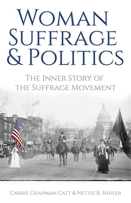 Woman Suffrage and Politics: The Inner Story of the Suffrage Movement Paperback Dover Publications