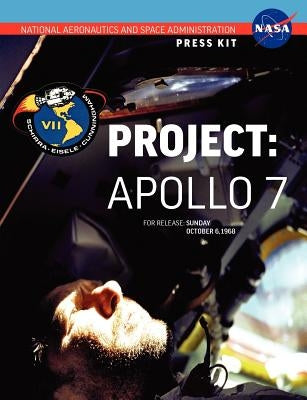 Apollo 7: The Official NASA Press Kit by NASA