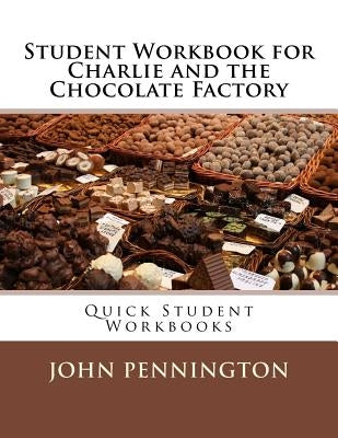 Student Workbook for Charlie and the Chocolate Factory: Quick Student Workbooks Paperback Createspace Independent Publishing Platform