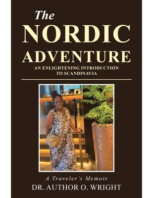 The Nordic Adventure: An Enlightening Introduction to Scandinavia Paperback Xlibris Us