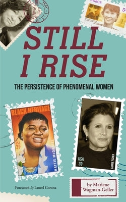 Still I Rise: The Persistence of Phenomenal Women (Easter Gift for Teens) by Wagman-Geller, Marlene