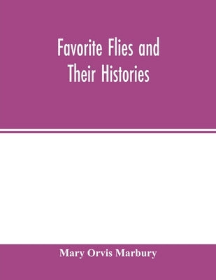 Favorite flies and their histories Paperback Alpha Edition