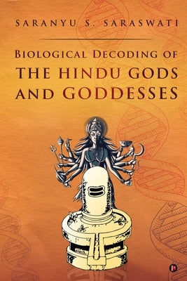 Biological Decoding of the Hindu Gods and Goddesses Paperback Notion Press
