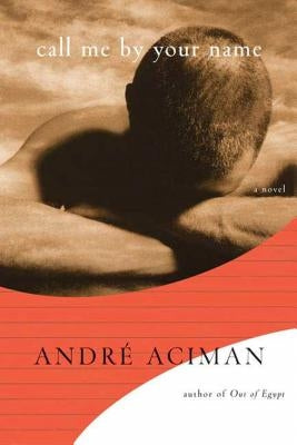 Call Me by Your Name by Aciman, André