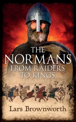 The Normans: From Raiders to Kings Paperback Crux Publishing