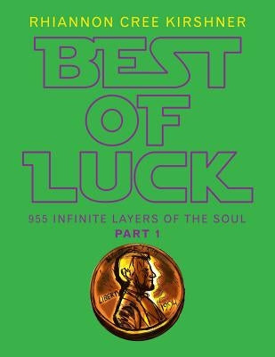 Best of Luck: 955 Infinite Layers of the Soul by Kirshner, Rhiannon Cree