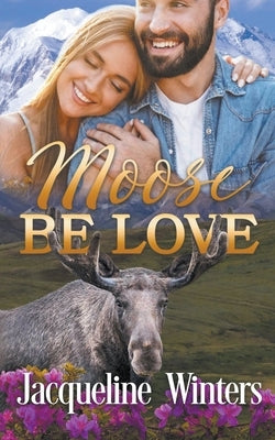 Moose Be Love Paperback Jackie M. Wallick