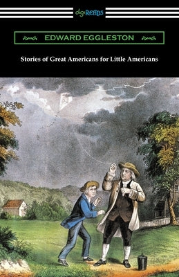 Stories of Great Americans for Little Americans by Eggleston, Edward