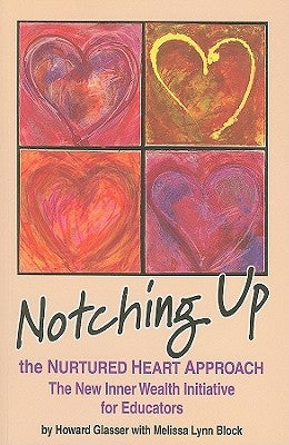Paperback of Notching Up the Nurtured Heart Approach by Nurturing Life Designs, featuring the book cover with colorful design elements.