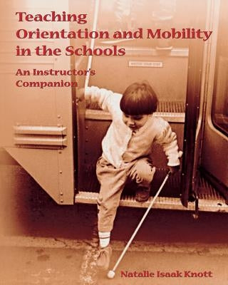 Teaching Orientation and Mobility in the Schools Paperback American Printing House for the Blind