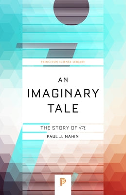An Imaginary Tale: The Story of √-1 Paperback Princeton University Press