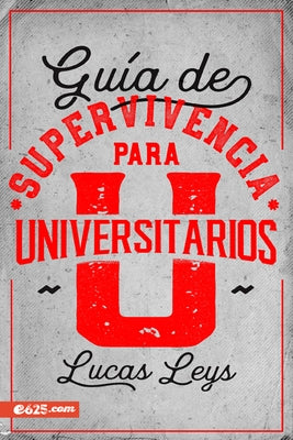 Guía de Supervivencia Para Universitarios by Leys, Lucas