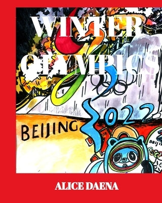 2022 Winter Olympics Volume 6: 2022 Beijing by Daena, Alice