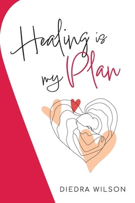 Healing is my Plan by Wilson, Diedra