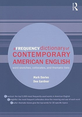 A Frequency Dictionary of Contemporary American English: Word Sketches, Collocates and Thematic Lists by Davies, Mark