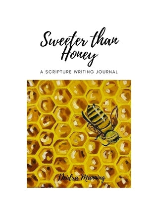 Sweeter Than Honey: A Scripture Writing Journal by Manning, Deidra