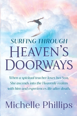 Surfing Through Heaven's Doorways by Phillips, Michelle