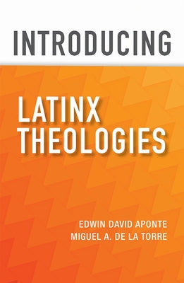 Introducing Latinx Theologies Orbis Books