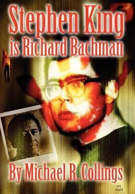 Stephen King Is Richard Bachman by Collings, Michael R.