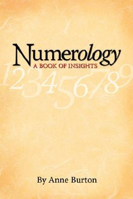 Numerology, A Book of Insights by Burton, Anne