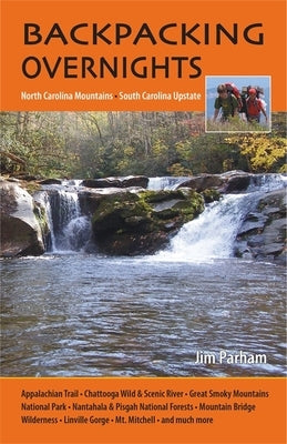Backpacking Overnights: North Carolina Mountains, South Carolina Upstate Paperback University of Georgia Press