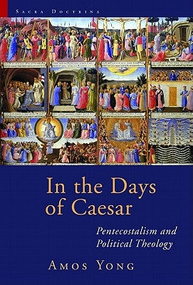 In the Days of Caesar: Pentecostalism and Political Theology Paperback William B. Eerdmans Publishing Company