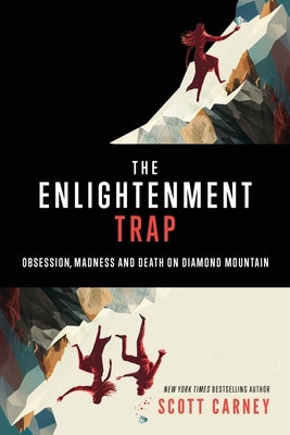 The Enlightenment Trap: Obsession, Madness and Death on Diamond Mountain Paperback Foxtopus Ink