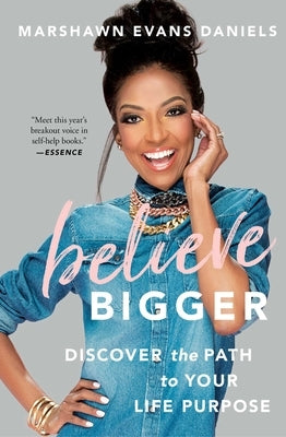 Believe Bigger: Discover the Path to Your Life Purpose Howard Books