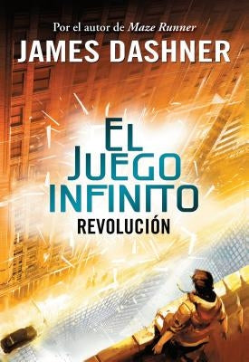 Revolución (El Juego Infinito 2) / The Rule of Thoughts (the Mortality Doctrine, Book Two) by Dashner, James