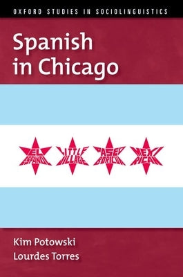 Spanish in Chicago by Potowski, Kim