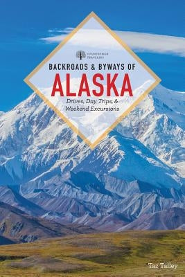 Backroads & Byways of Alaska Paperback Countryman Press