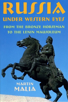 Russia Under Western Eyes: From the Bronze Horseman to the Lenin Mausoleum Paperback Belknap Press