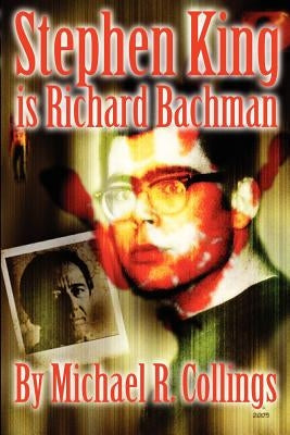 Stephen King Is Richard Bachman by Collings, Michael R.