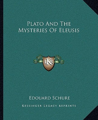 Plato and the Mysteries of Eleusis Paperback Kessinger Publishing