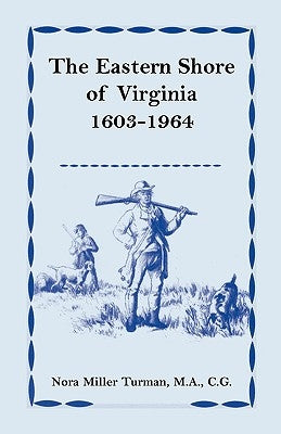 The Eastern Shore of Virginia, 1603-1964 Paperback Heritage Books