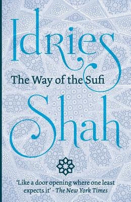 The Way of the Sufi by Shah, Idries