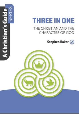 Three in One: The Christian and the Character of God Paperback John Ritchie Ltd
