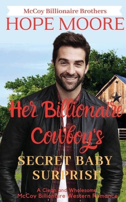 Her Billionaire Cowboy's Secret Baby Surprise by Moore, Hope