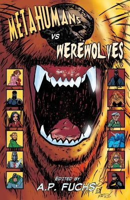 Metahumans Vs Werewolves: A Superhero Vs Werewolf Anthology by Gouveia, Keith