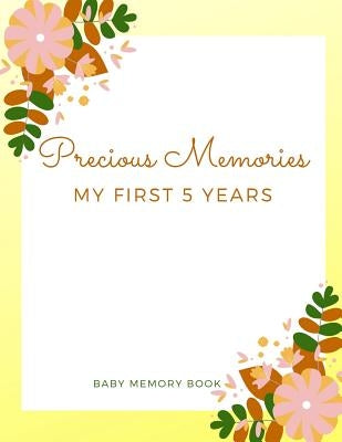 Precious Memories My First 5 Years Baby Memory Book: Baby Keepsake Book by Rose, Audrina