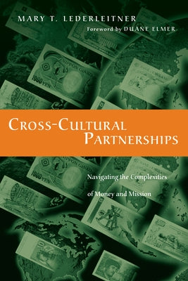 Cross-Cultural Partnerships: Navigating the Complexities of Money and Mission by Lederleitner, Mary T.