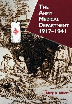 The Army Medical Department: 1917-1941 Paperback Createspace Independent Publishing Platform