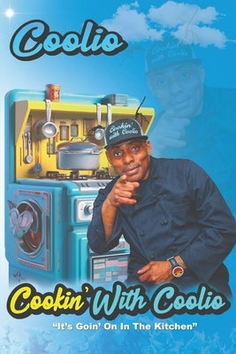 Cookin' With Coolio: "It's Goin' On In The Kitchen" Paperback J Star Entertainment LLC