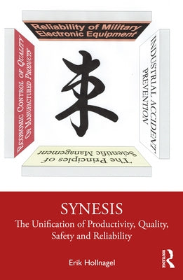 Synesis: The Unification of Productivity, Quality, Safety and Reliability by Hollnagel, Erik