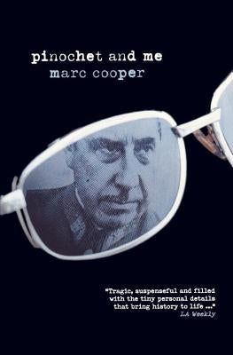 Pinochet and Me: A Chilean Anti-Memoir by Cooper, Marc