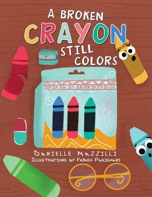 A Broken Crayon Still Colors by Mazzilli, Danielle