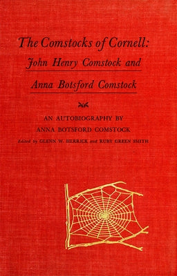 The Comstocks of Cornell: John Henry Comstock and Anna Botsford Comstock Paperback Comstock Publishing
