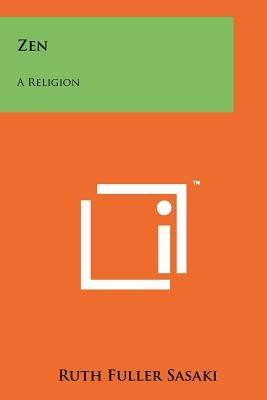 Zen: A Religion Paperback Literary Licensing, LLC