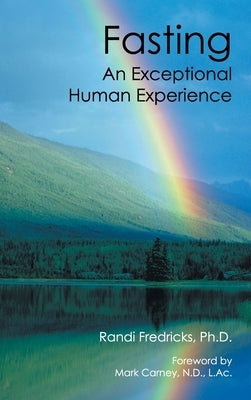 Fasting: an Exceptional Human Experience by Carney N. D. L. Ac, Mark