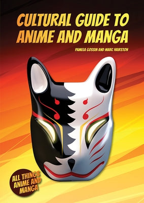 Cultural Guide to Anime and Manga by Gossin, Pamela
